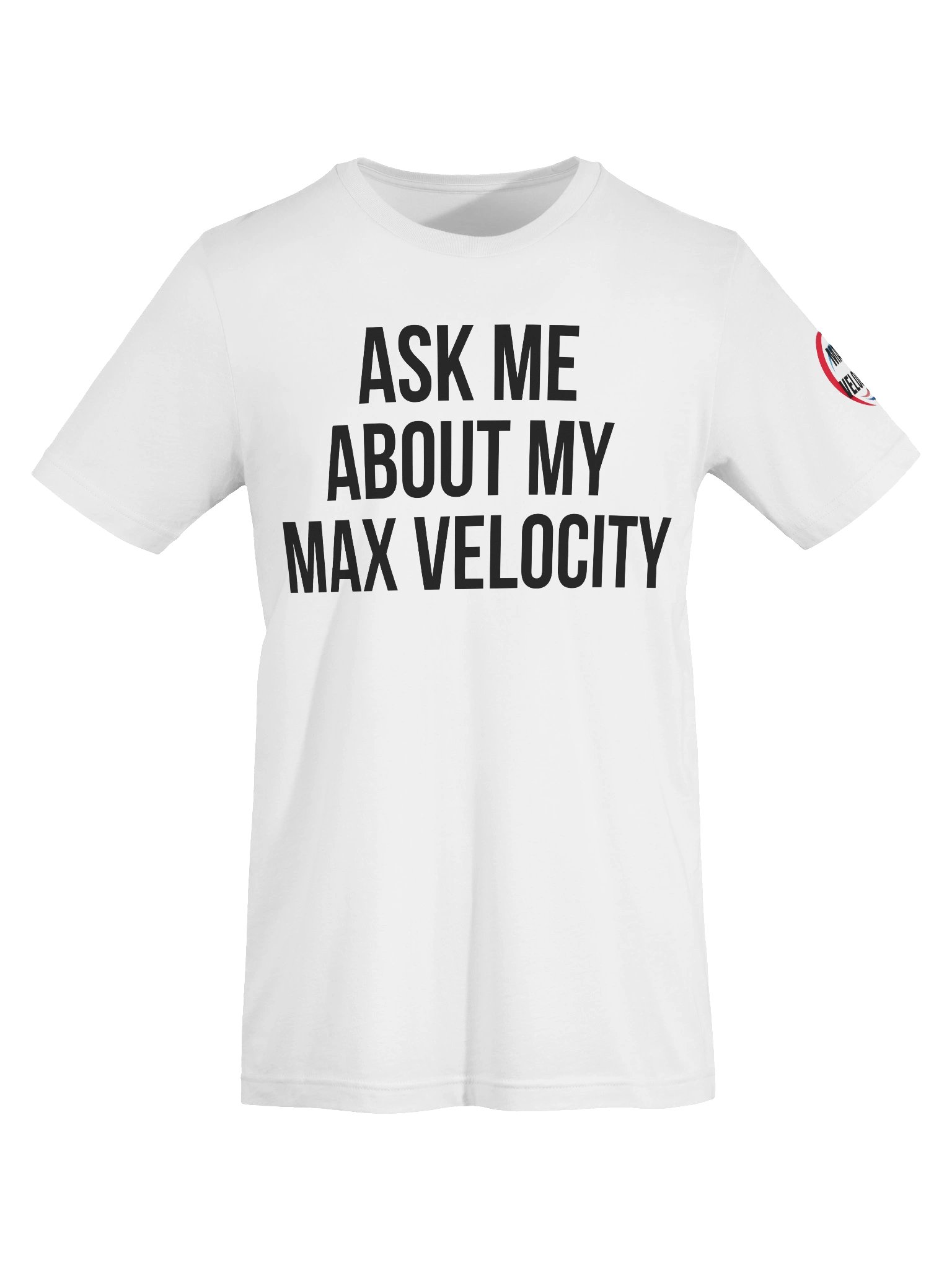 "Ask Me About My Max Velocity" Premium T-Shirt product image (5)