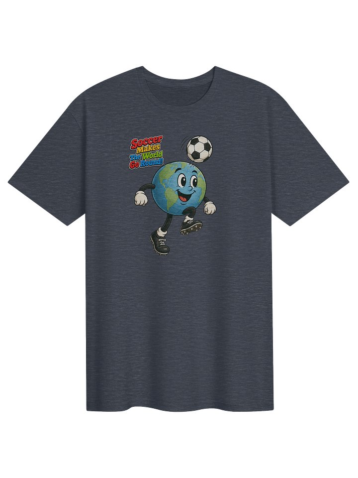 Soccer Makes the World Go Round T-Shirt product image (1)