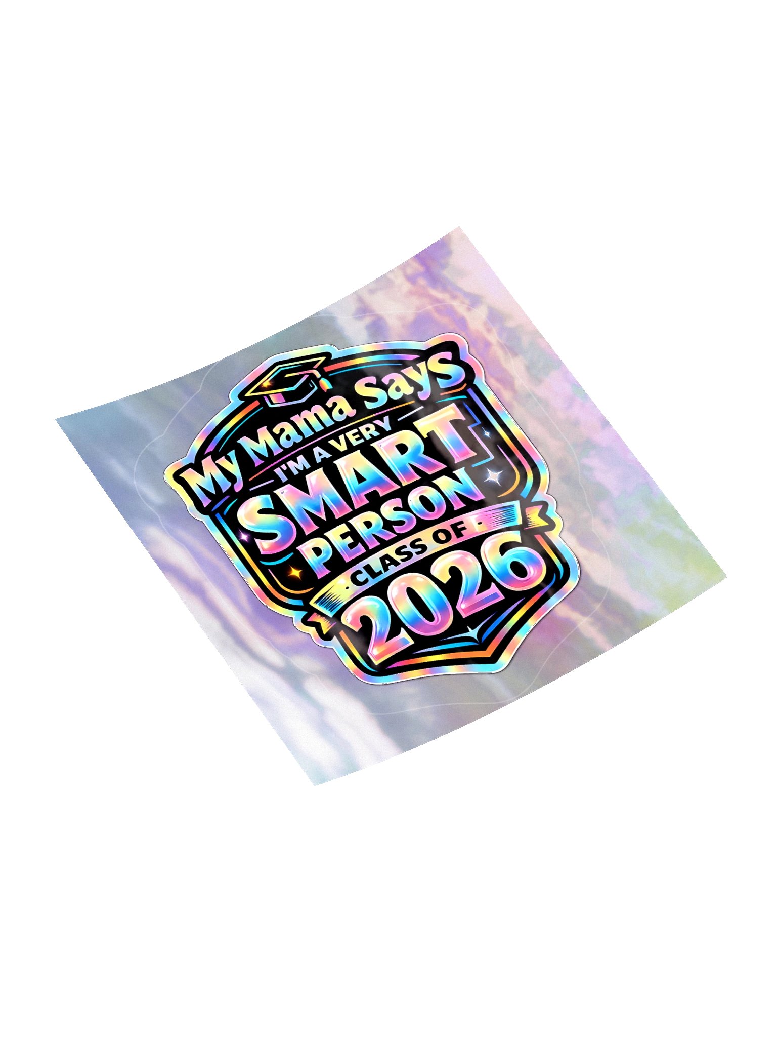 "My Mama Says I'm a Very Smart Person" Holographic Sticker — Class of 2026 product image (5)