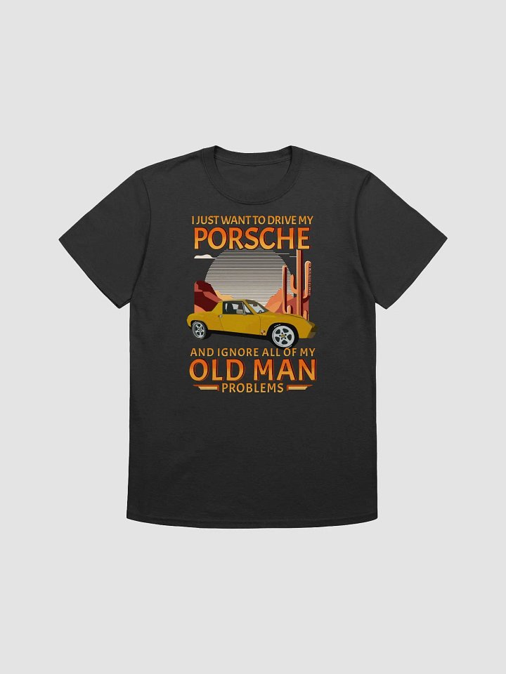 I Just Want To Drive My Porsche and Ignore My Old Man Problems product image (2)