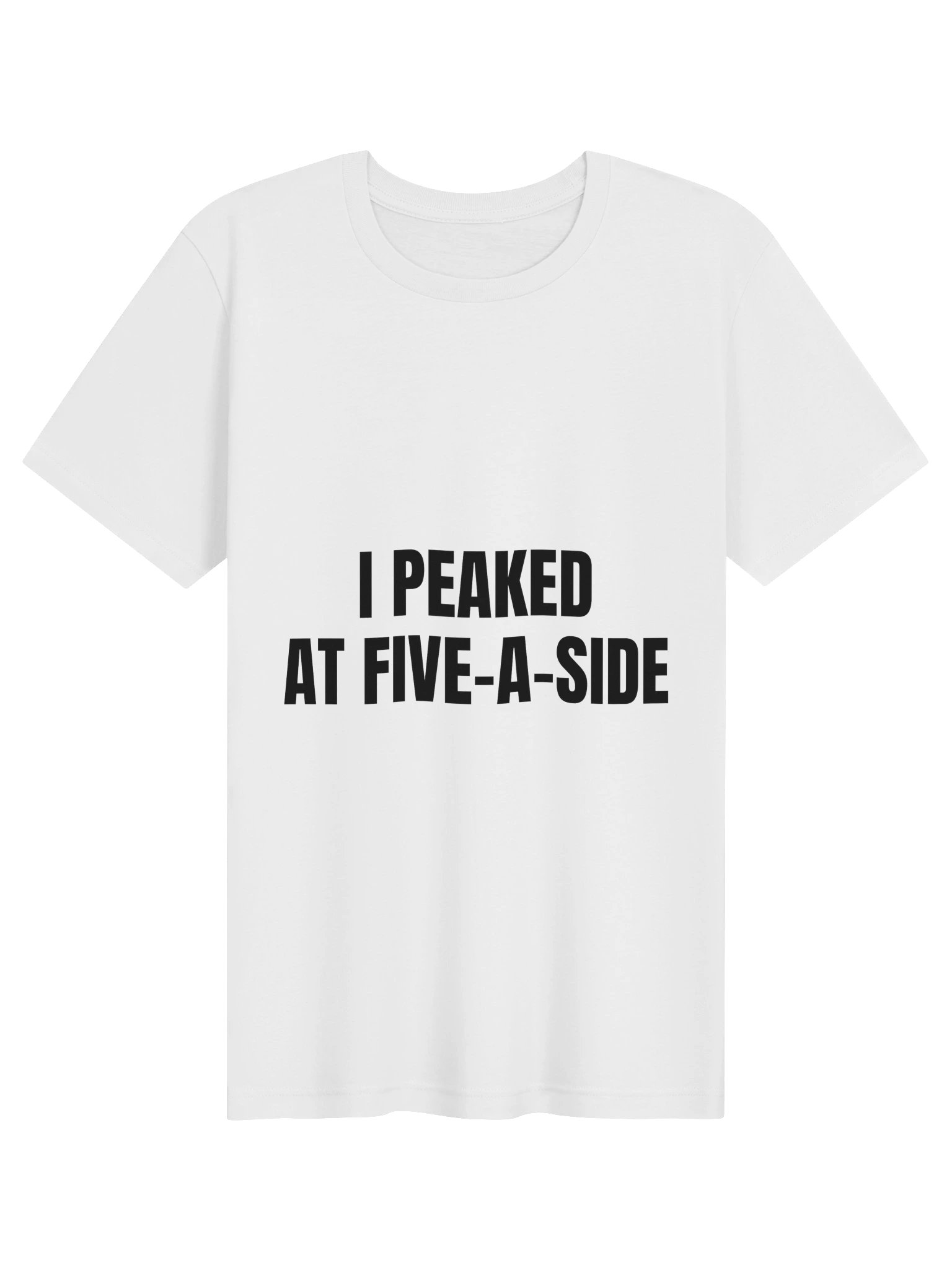 I Peaked At Five-A-Side Tee product image (1)