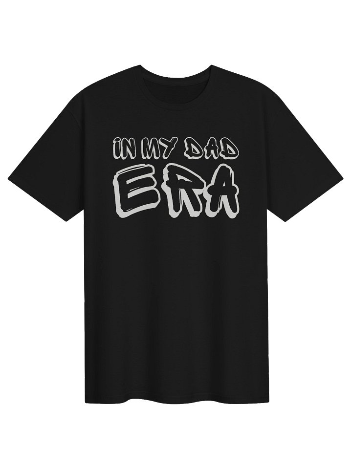 In My Dad Era T-Shirt product image (2)