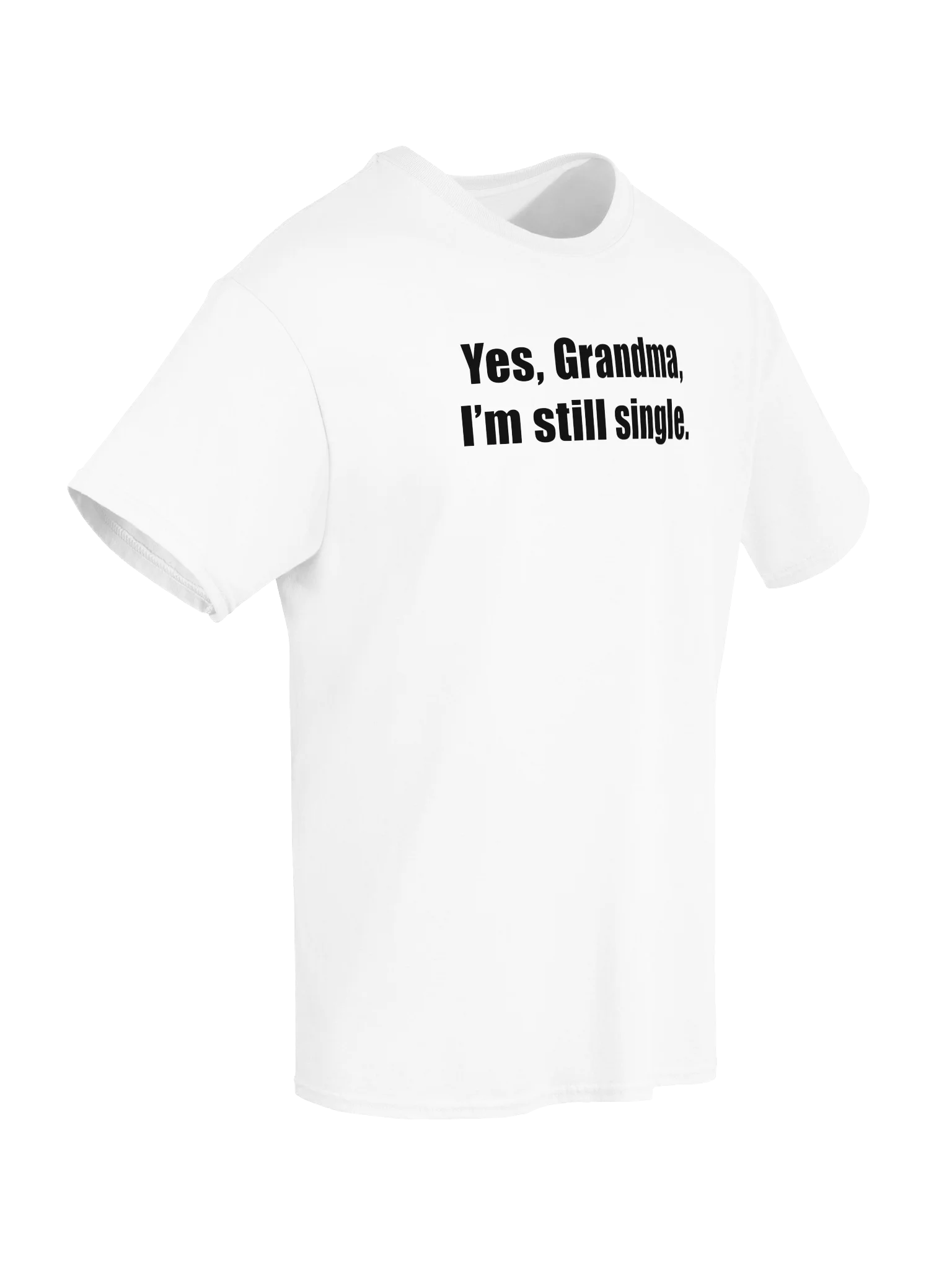 Yes, Grandma, I'm still single. product image (116)