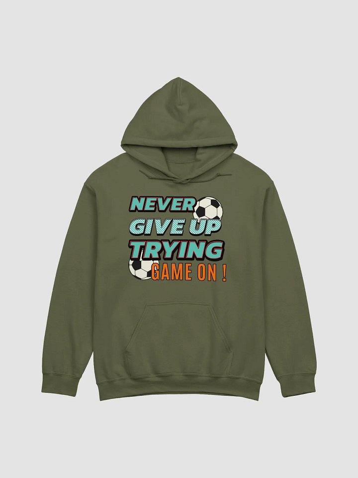 Never Give Up Trying Game On! Soccer Athletic Motivation Hoodie product image (1)