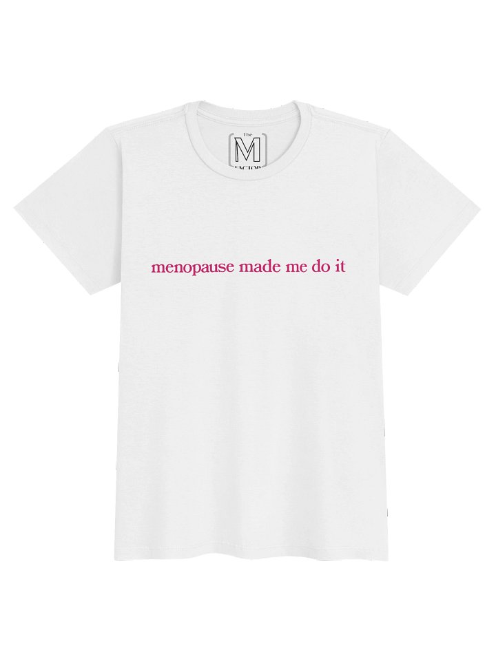 Menopause Made Me Do It Women's Tee product image (1)