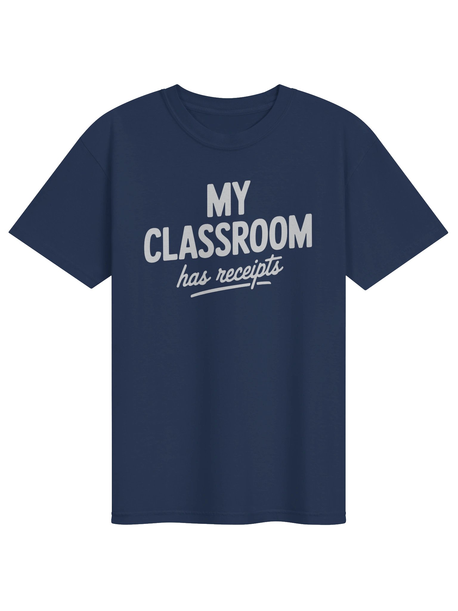 “My Classroom Has Receipts” T-Shirt product image (1)