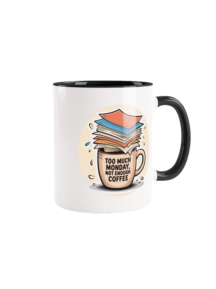 Too Much Monday Funny Coffee Mug - with Color Inside product image (1)