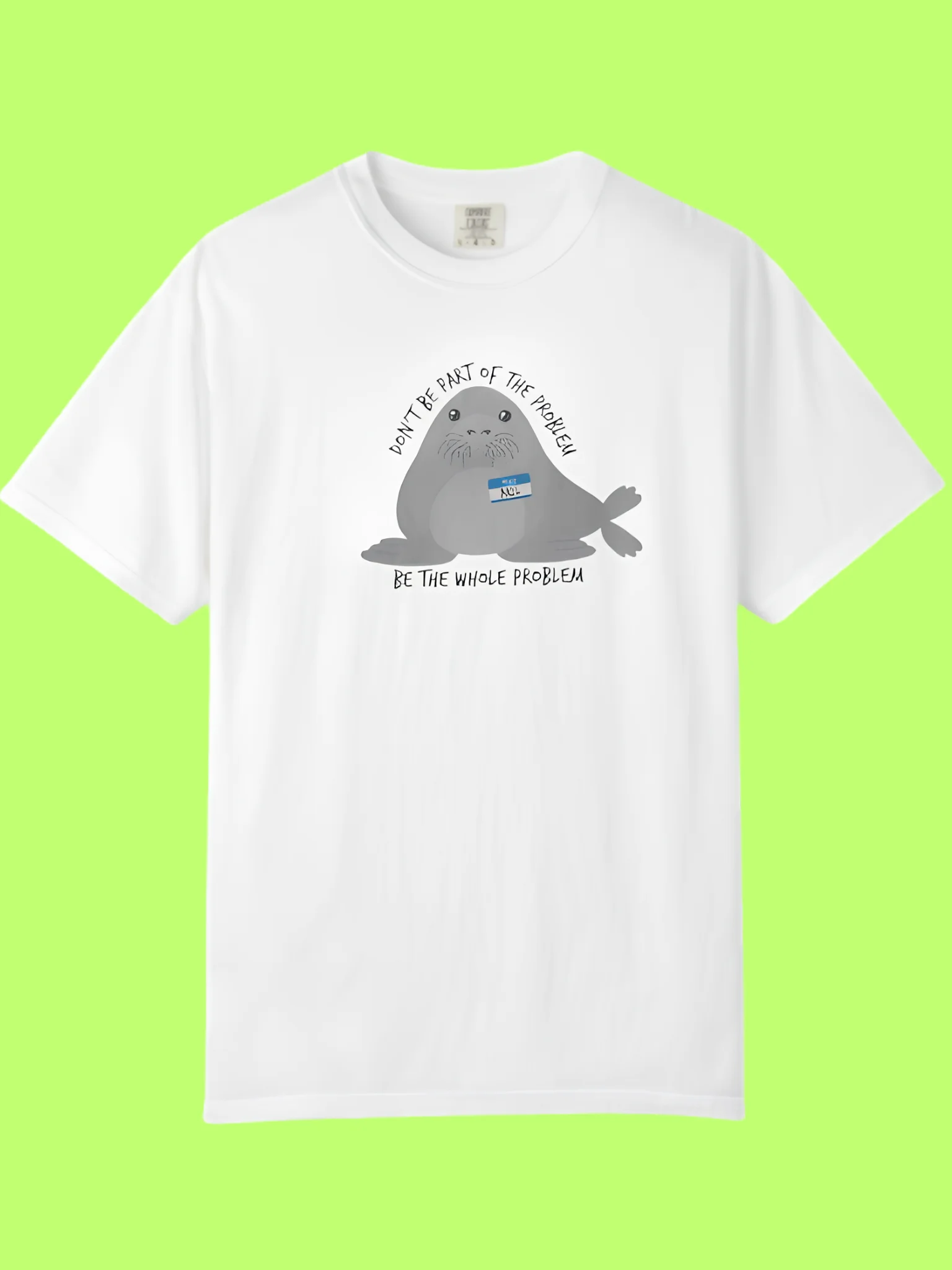 Don’t Be the Whole Problem — Funny Cute Seal Shirt product image (152)