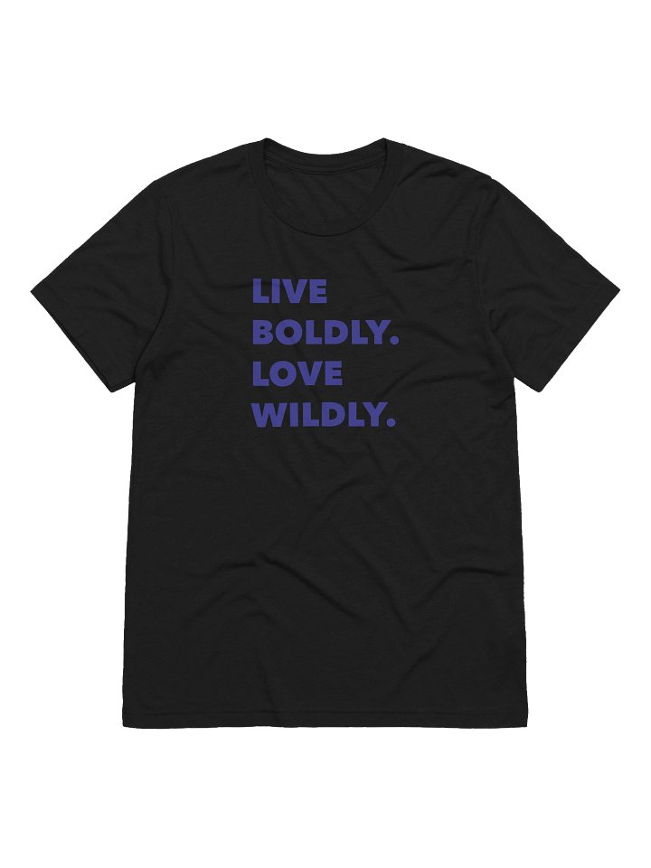 Live Boldly Love Wildly T-Shirt product image (1)
