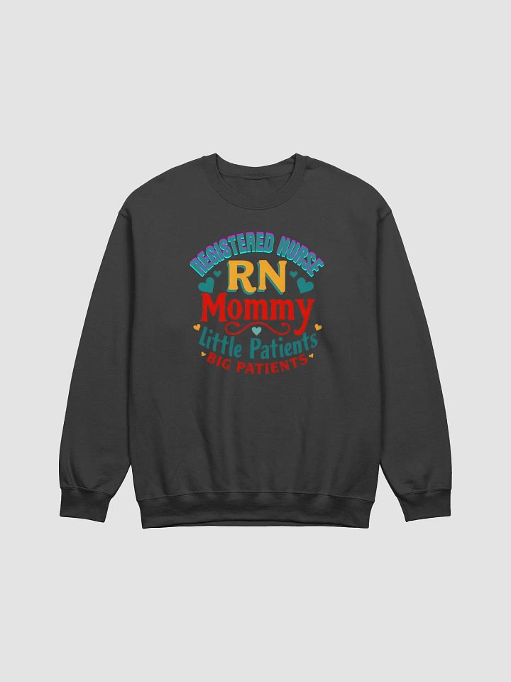 RN Mommy Little Patients BIG Patients Crewneck Sweatshirt product image (8)