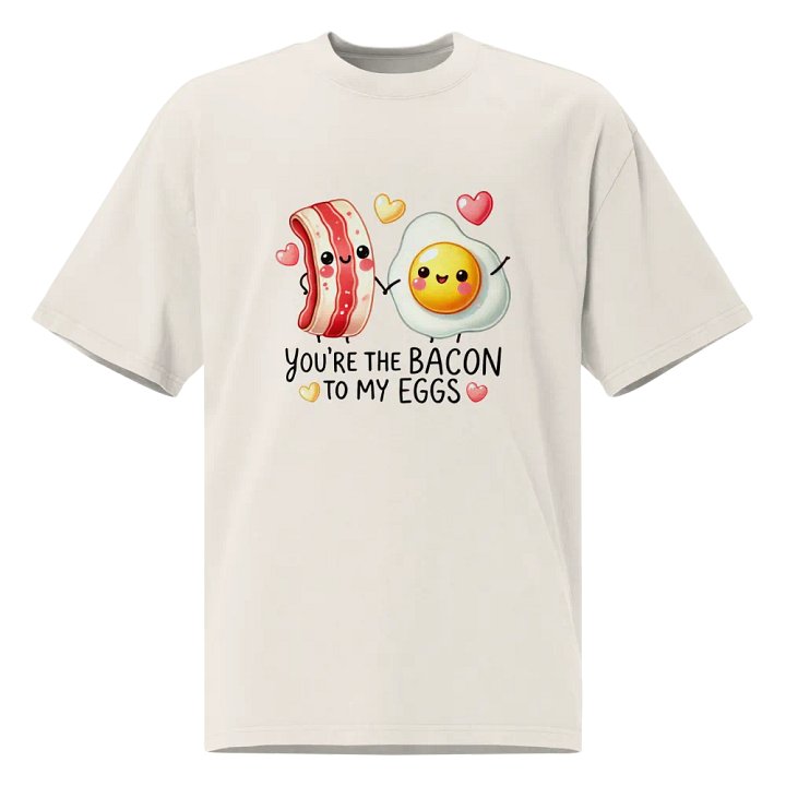 Bacon to my Eggs - Word Pun Oversized Tee product image (1)