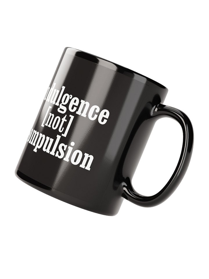 Indulgence Not Compulsion - Mug product image (2)