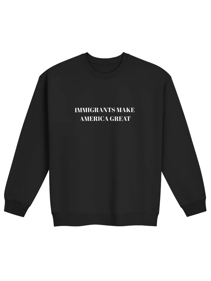 IMMIGRANTS MAKE AMERICA GREAT CREWNECK SWEATSHIRT product image (1)