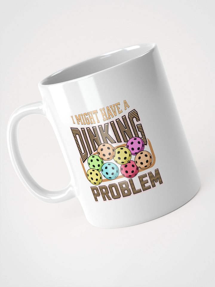 I Might Have A Dinking Problem Pickleball Vivid Confessions Ceramic Mug product image (2)