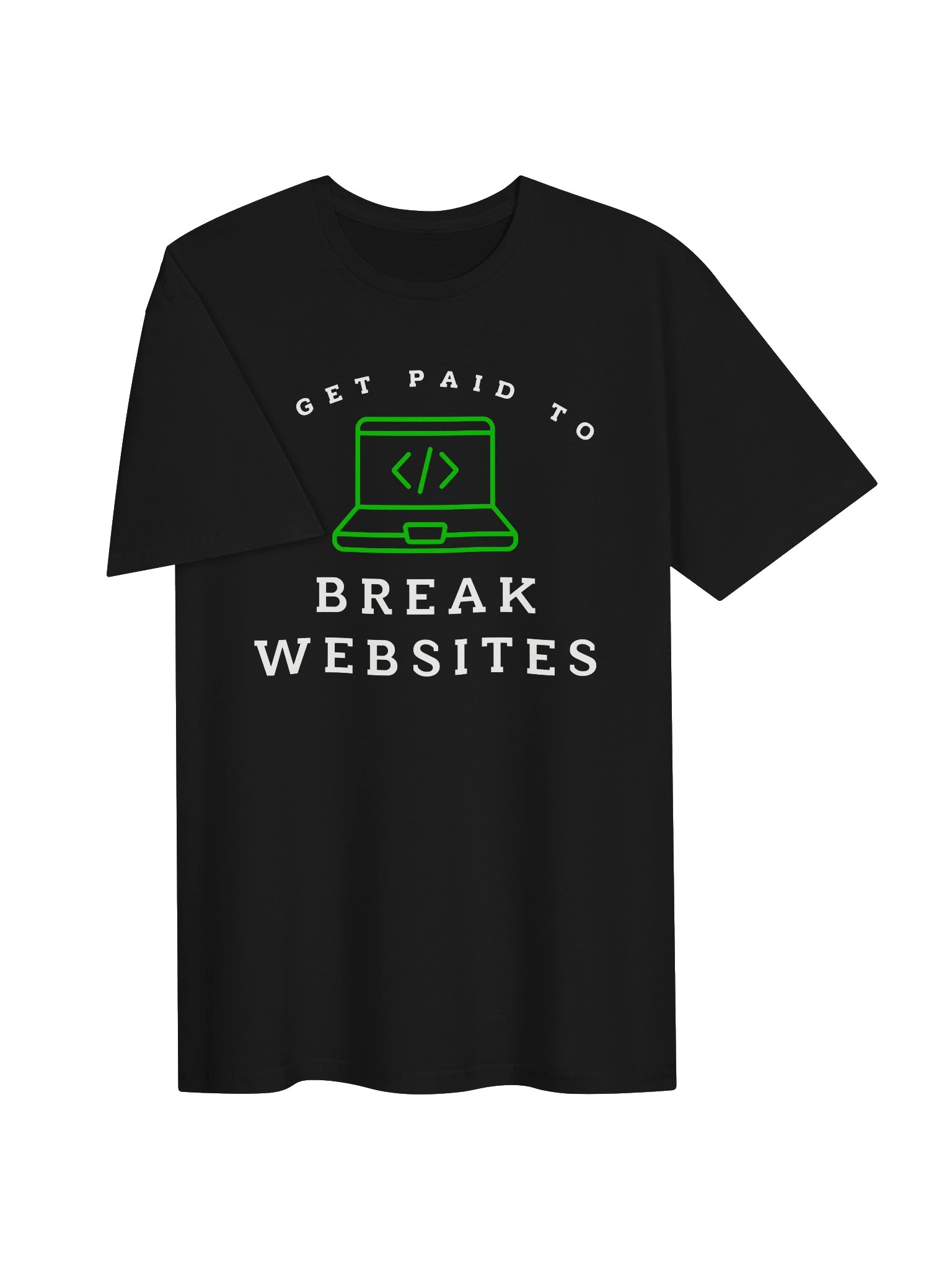 I Get Paid To Break Websites T-Shirt product image (3)