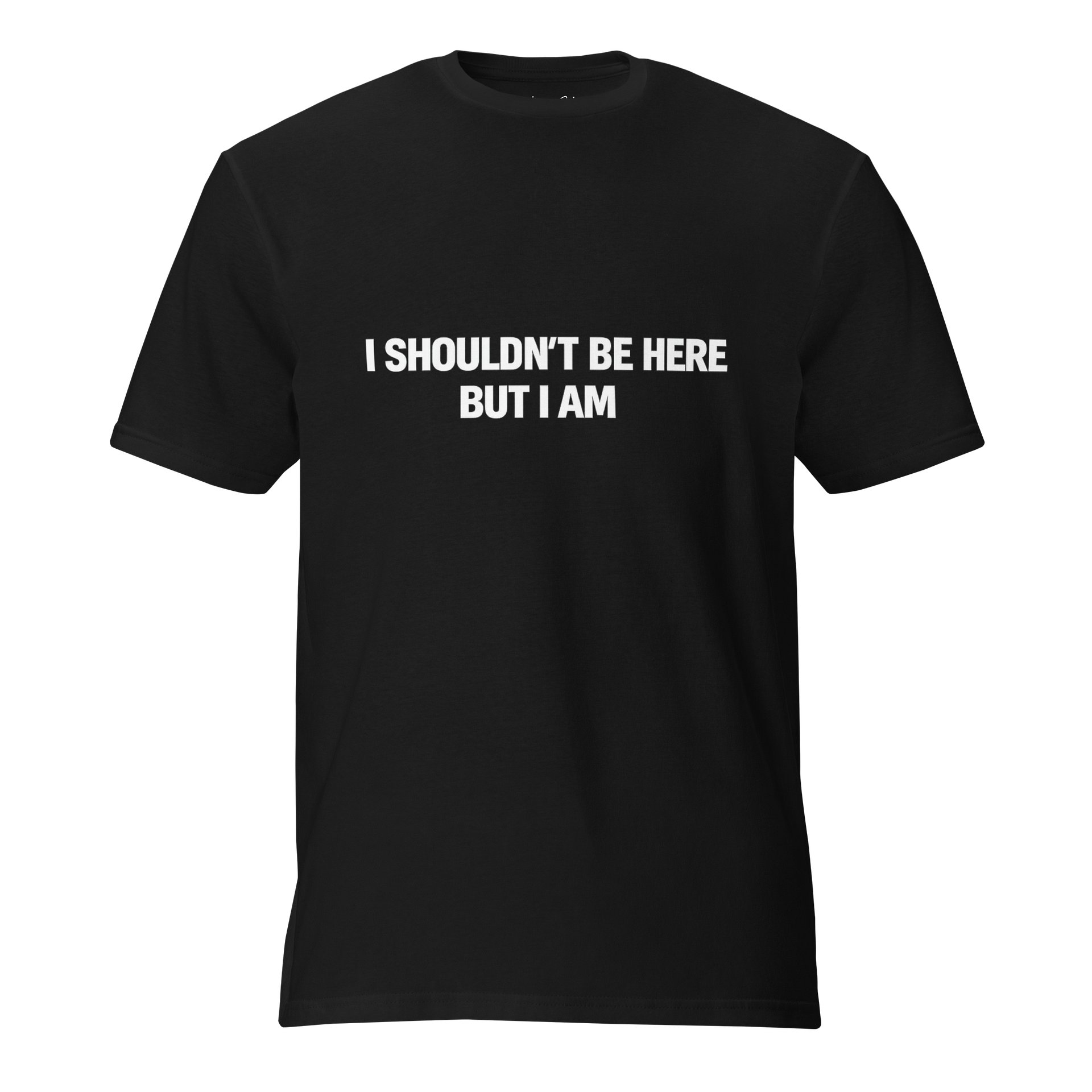 I Shouldn't Be Here But I Am Tee product image (1)