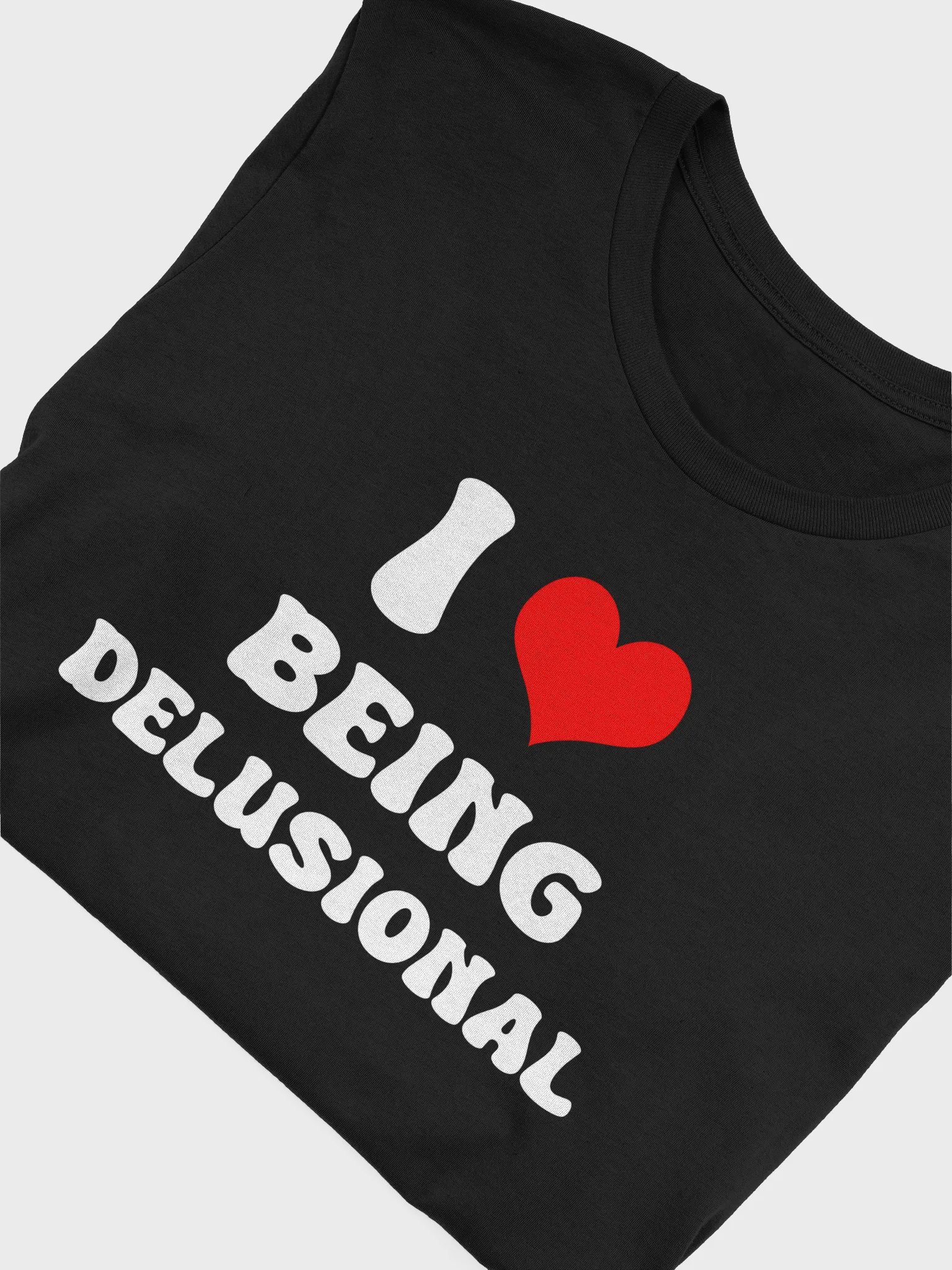 I love being Delusional T-shirt product image (4)