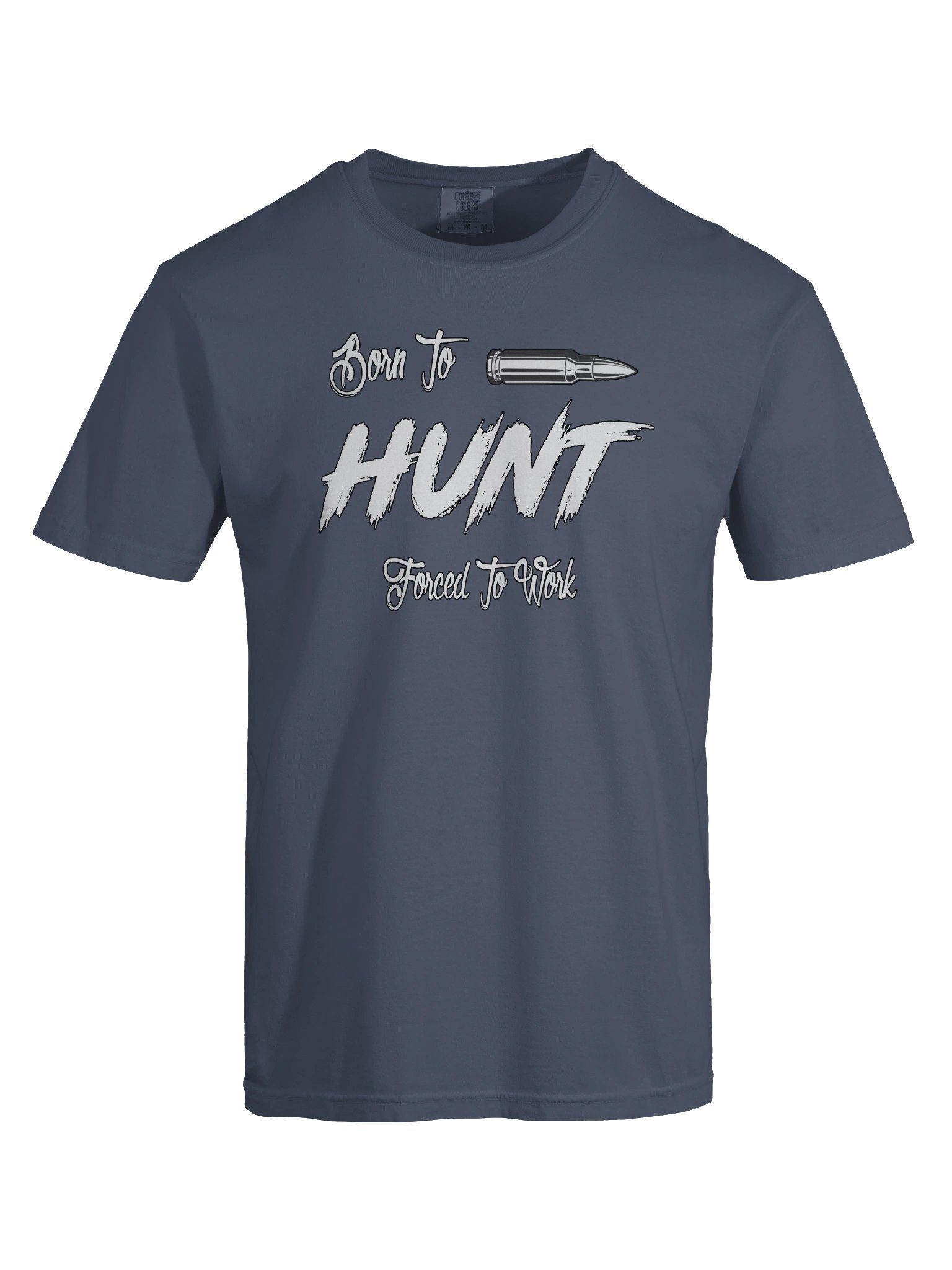 Born To Hunt, Forced To Work Tee product image (60)