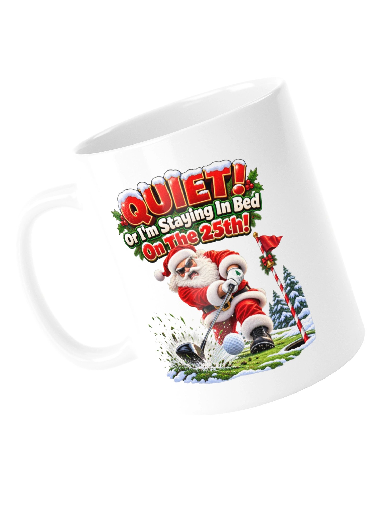 QUIET! OR I’M STAYING IN BED ON THE 25TH! MUG product image (14)