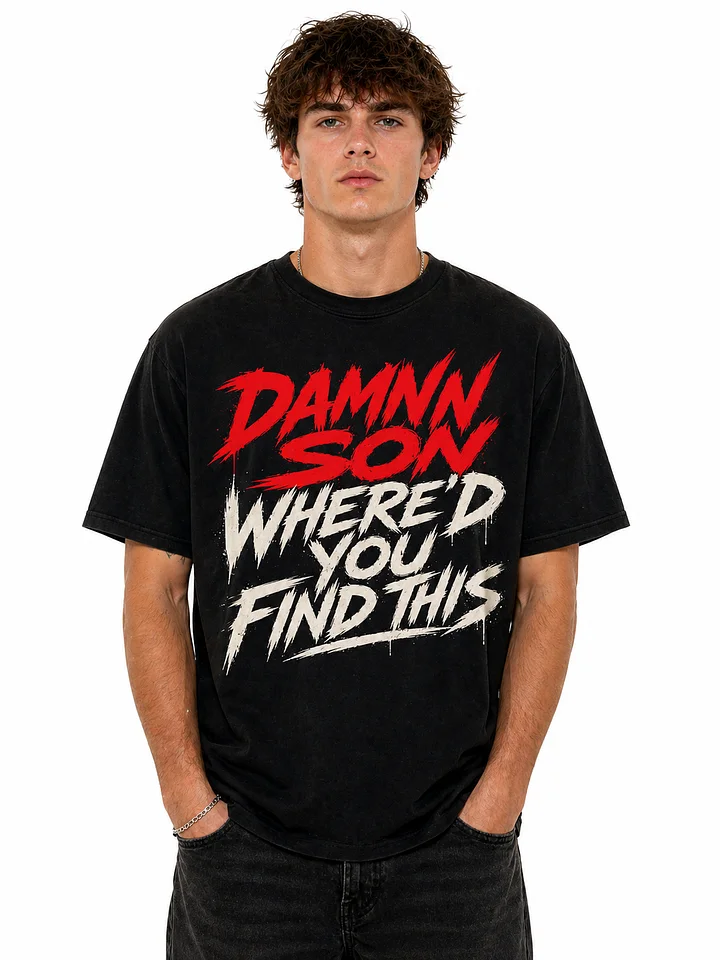DAMN SON WHERE’D YOU FIND THIS TEE product image (1)