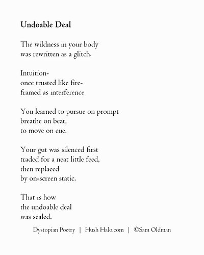 Undoable Deal. Dystopian Poetry. 👋 Hi, I'm Sam - an artist and writer of dystopian poetry, with a silver lining of joy and ho...
