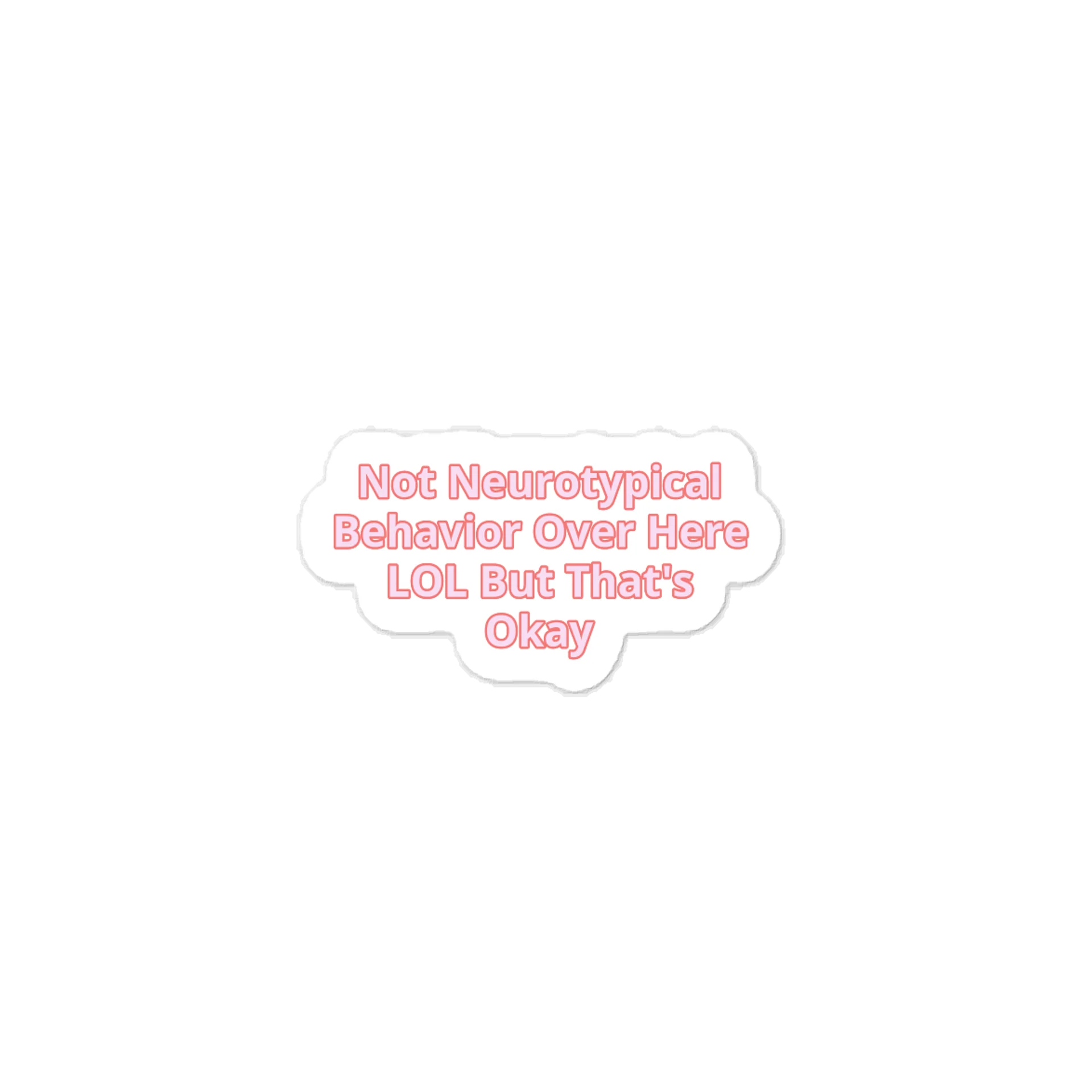 Not Neurotypical Behavior Over Here LOL But That's Okay. Sticker product image (1)