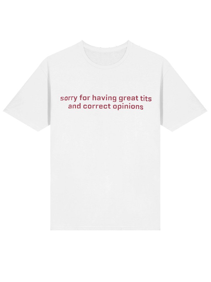 Sorry For Having Great Tits And Correct Opinions Shirt product image (2)