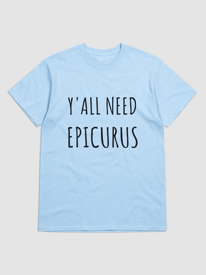 Y'all Need Epicurus LIGHT (Gildan Heavyweight T-Shirt) product image (31)