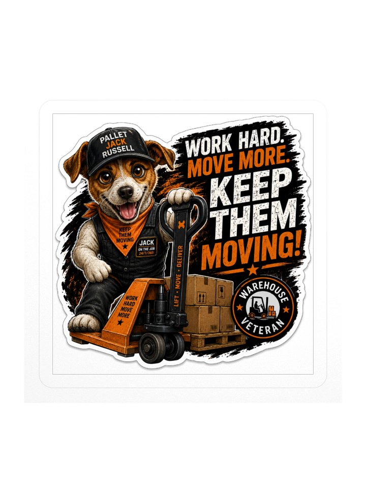 Pallet Jack Russell "Work Hard. Move More. Keep Them Moving." 3" x 3" Sticker product image (1)