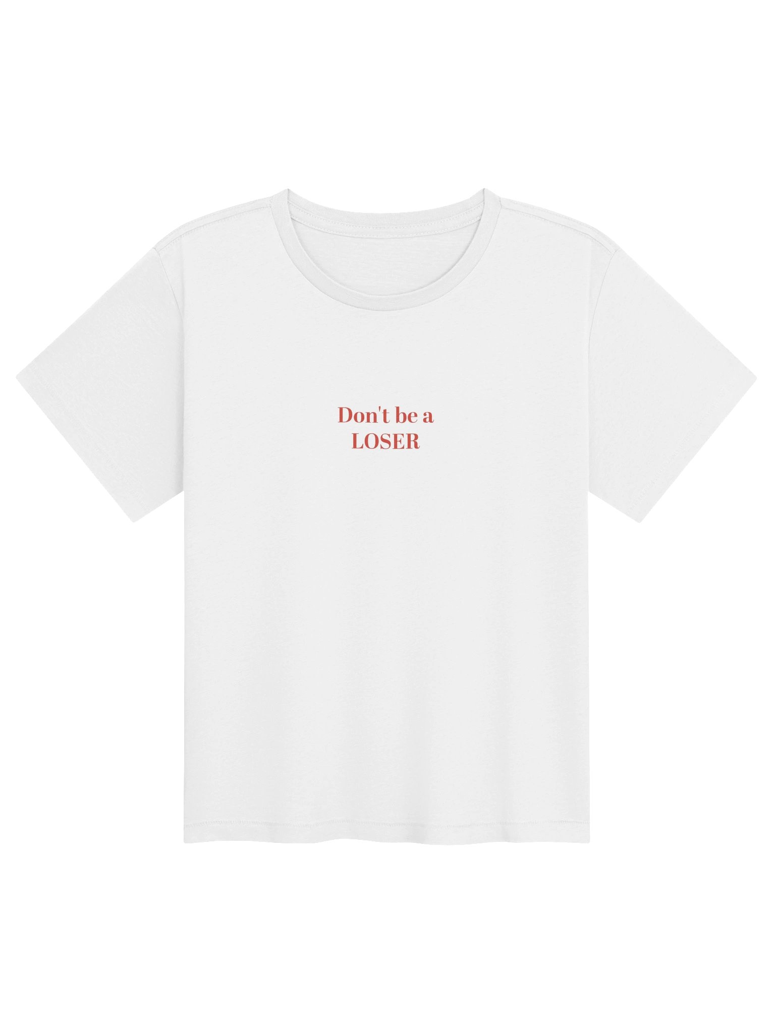 Don't be a LOSER white womens high waisted Tee product image (1)