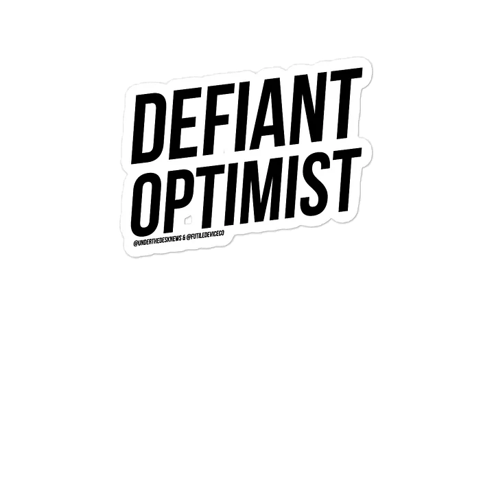 FUTILE DEVICE: DEFIANT OPTIMIST (STICKER) product image (2)