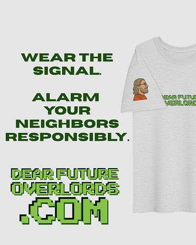 Wear the signal. Alarm your neighbors responsibly.

Archive Season means the transmissions are resting, but the shop is awake...