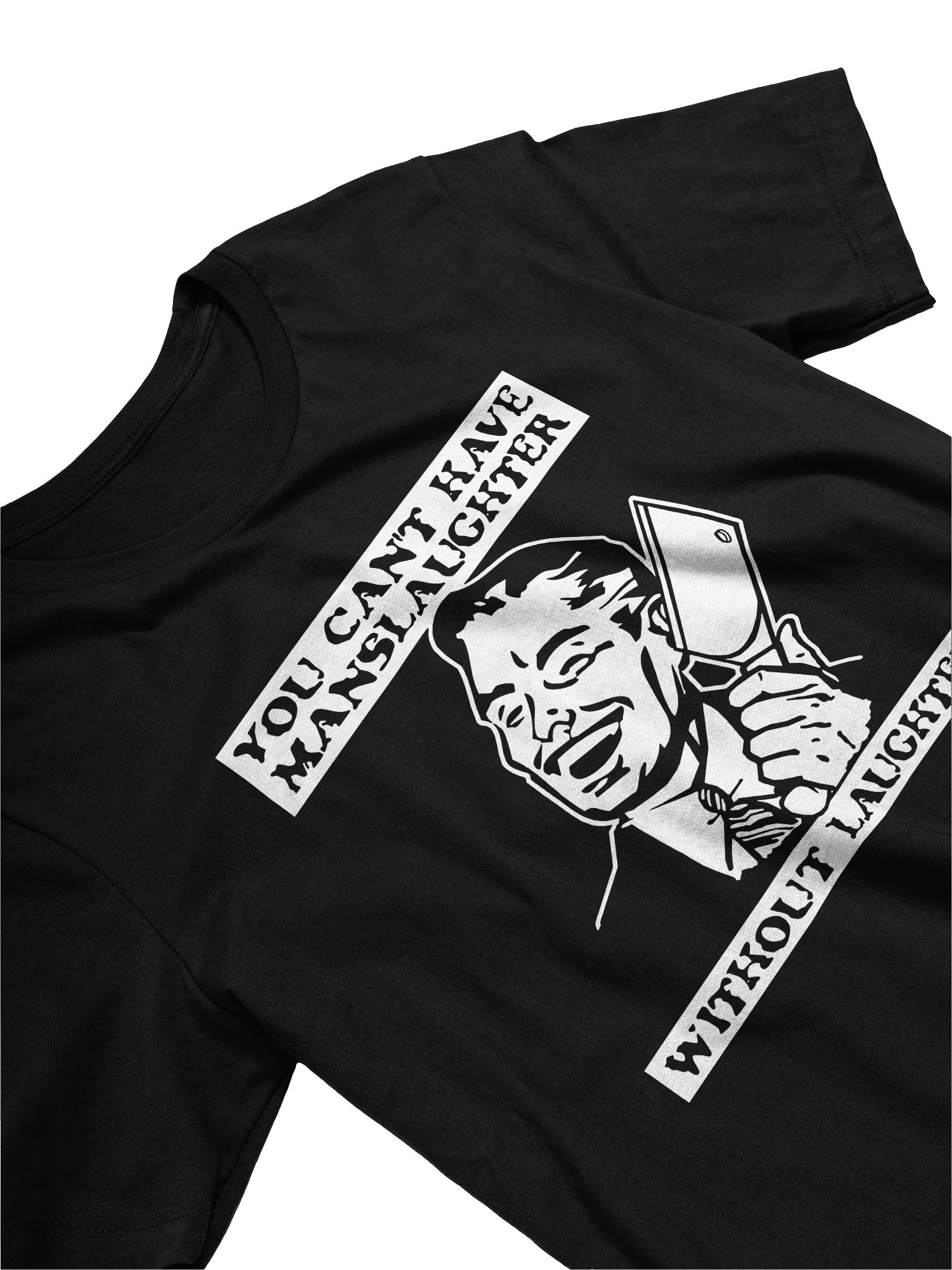 YOU CAN'T HAVE A MANSLAUGHTER WITHOU LAUGHTER TEE product image (1)