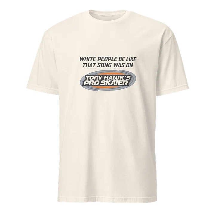 White People Be Like That Song Was On Shirt product image (33)