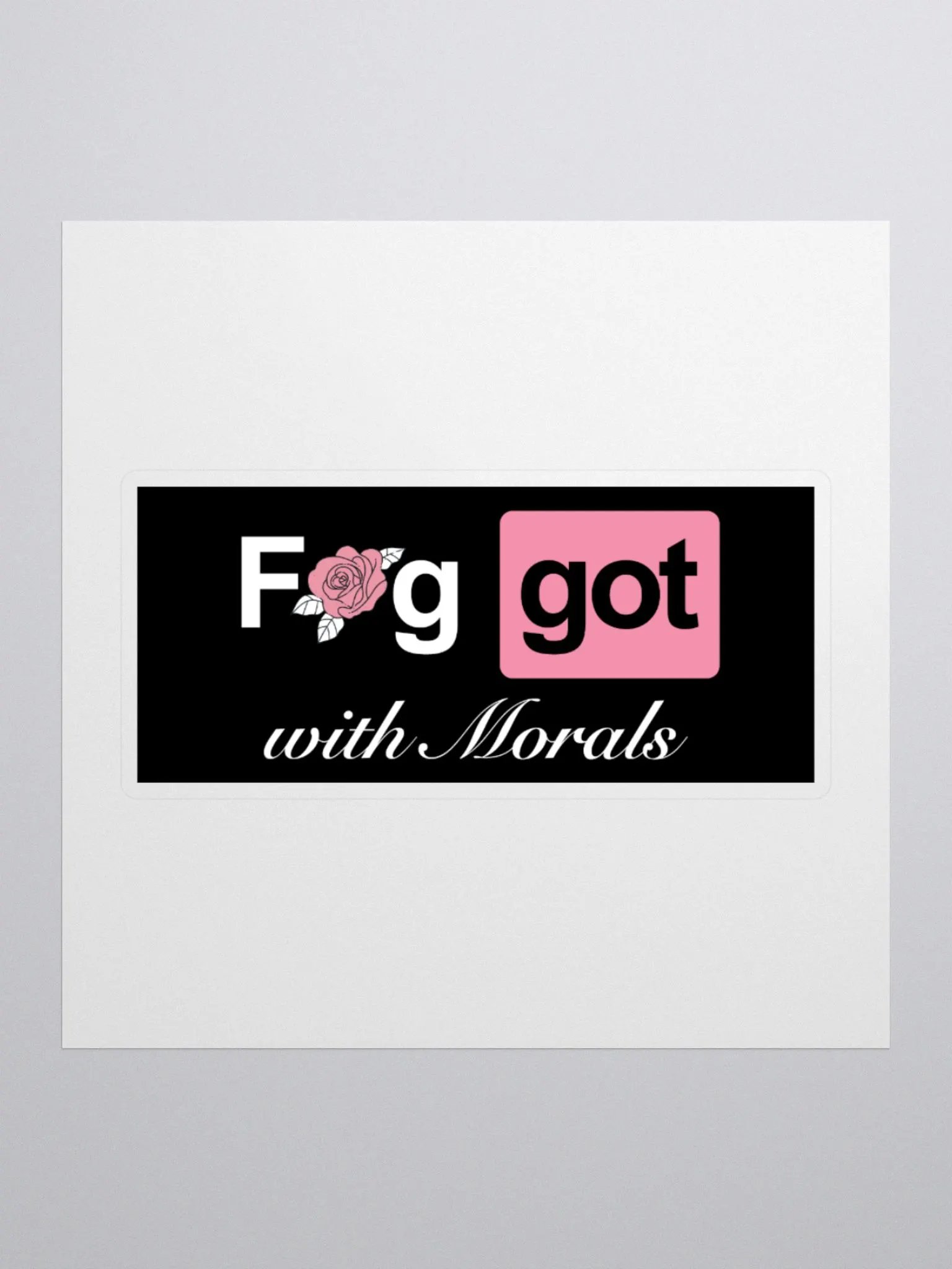 Faggot with Morals Sticker product image (2)
