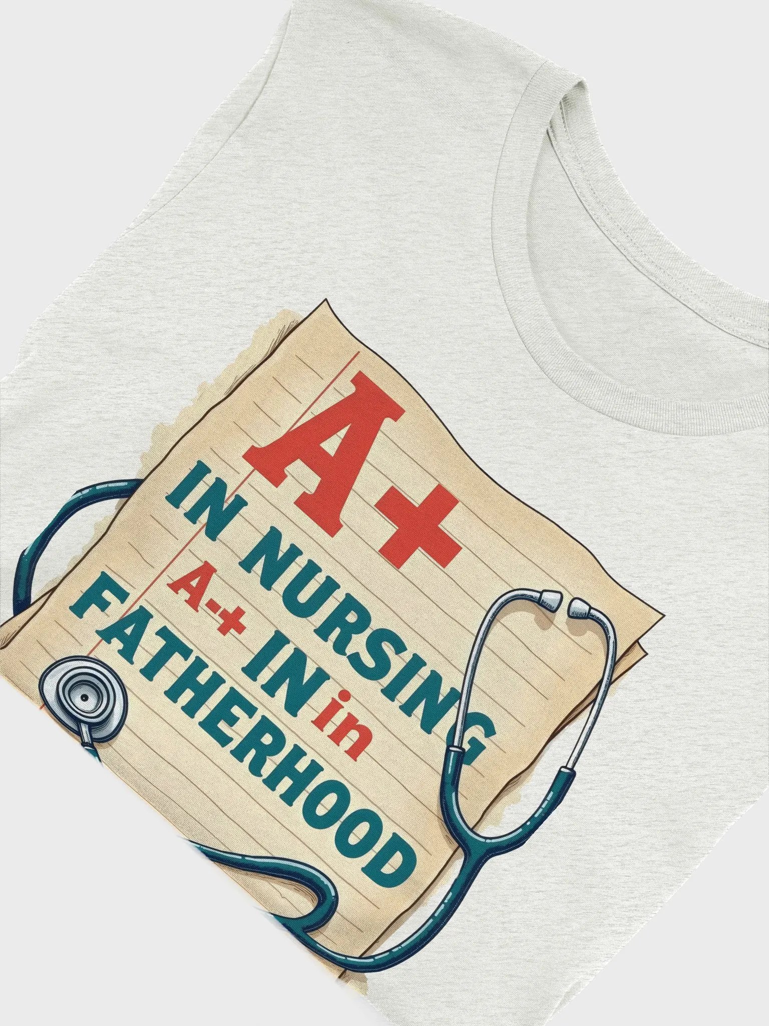 A+ in Nursing, A+ in Fatherhood T-Shirt product image (53)