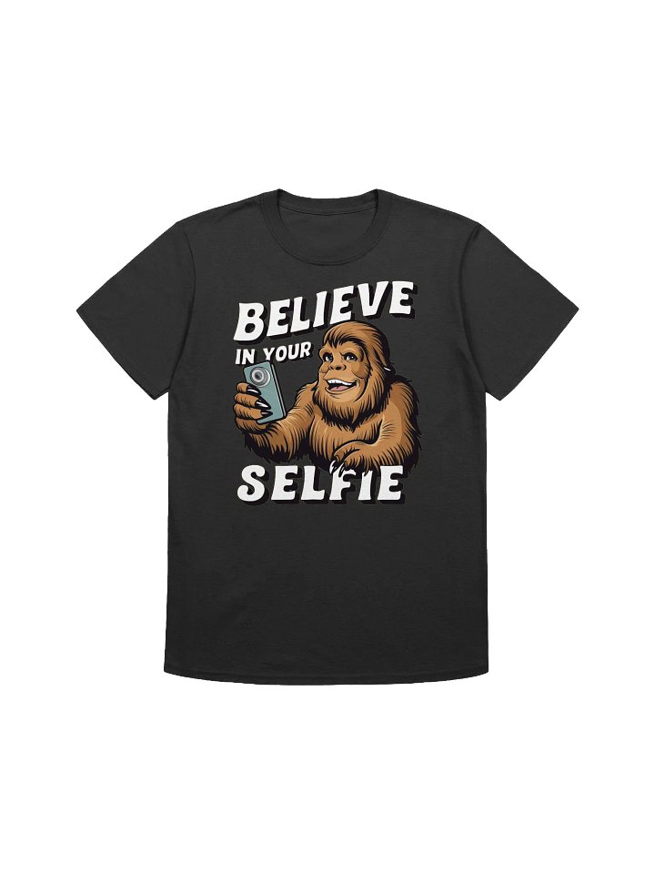Sasquatch - Believe in Bigfoot, Believe in Your Selfie T-Shirt product image (2)
