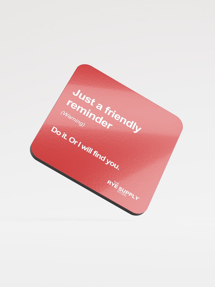 'Just a Friendly Reminder' Coaster product image (1)