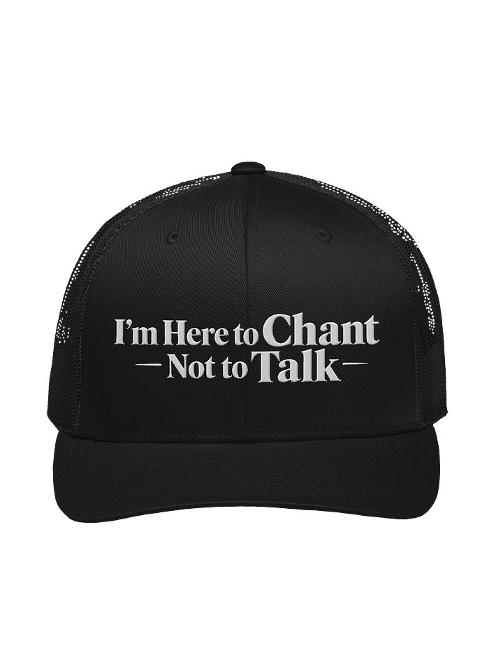I'm Here to Chant — Not to Talk — Trucker Hat product image (11)