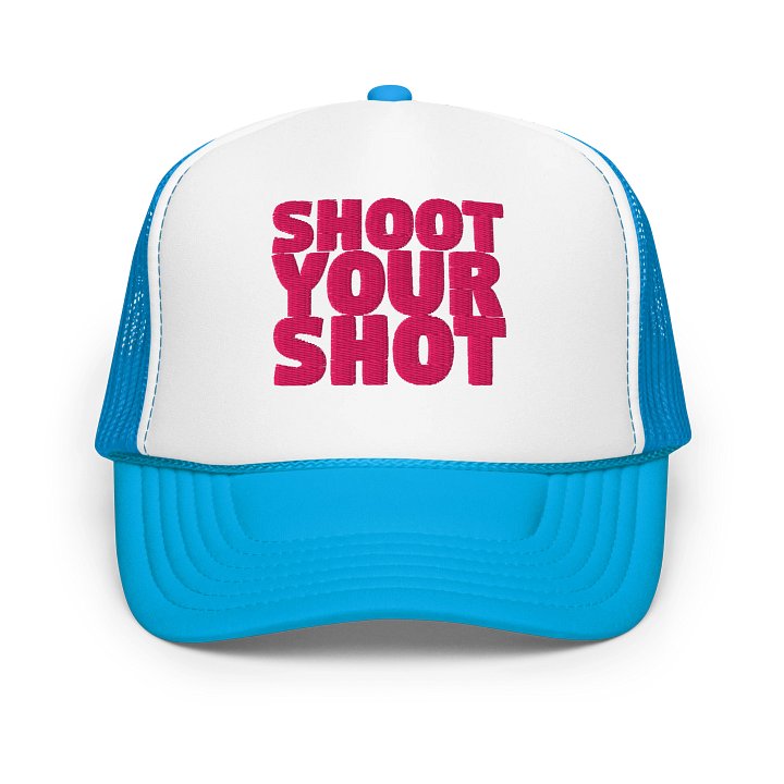 SHOOT YOUR SHOT Foam Trucker Hat product image (1)