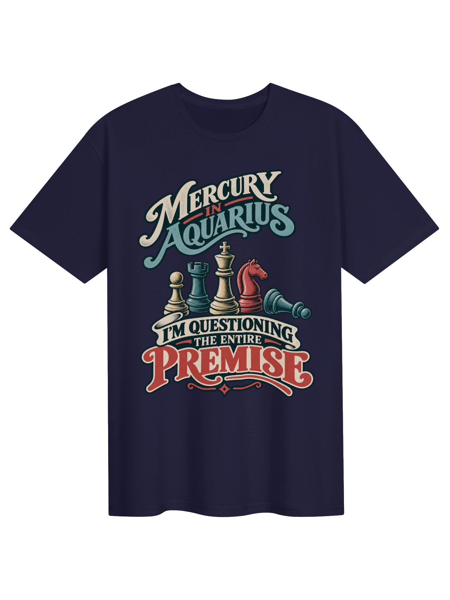 Mercury in Aquarius I’m Questioning the Entire Premise Tee product image (1)