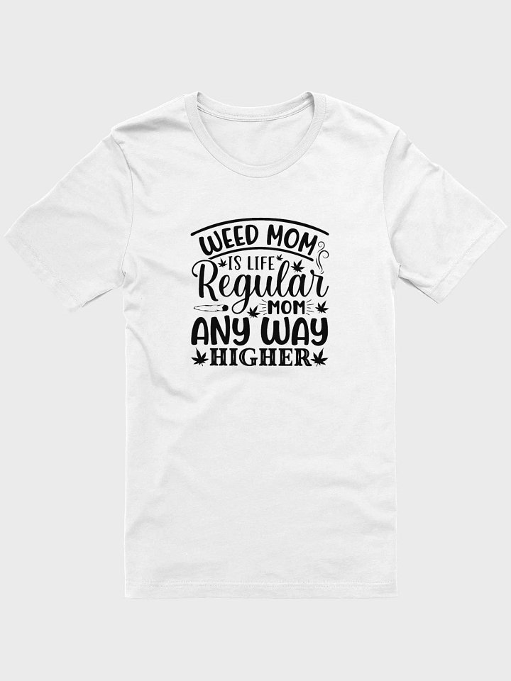 Weed Mom Is Life Regular Mom Any Way Higher - Adult T-Shirt product image (1)