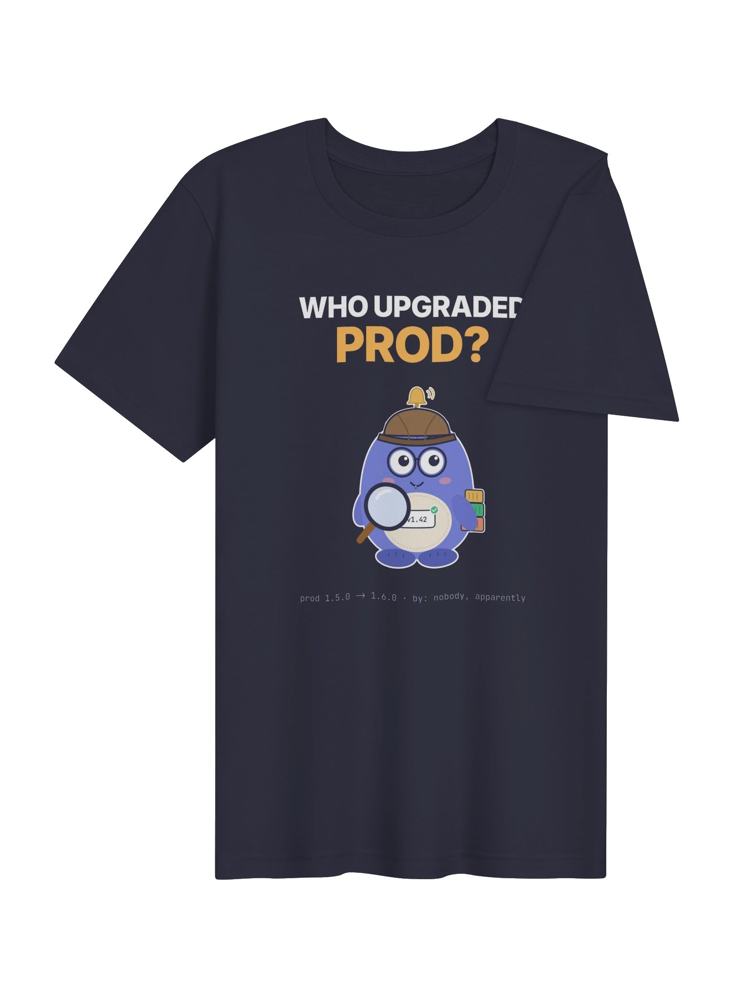 Who Upgraded Prod? Tee product image (4)