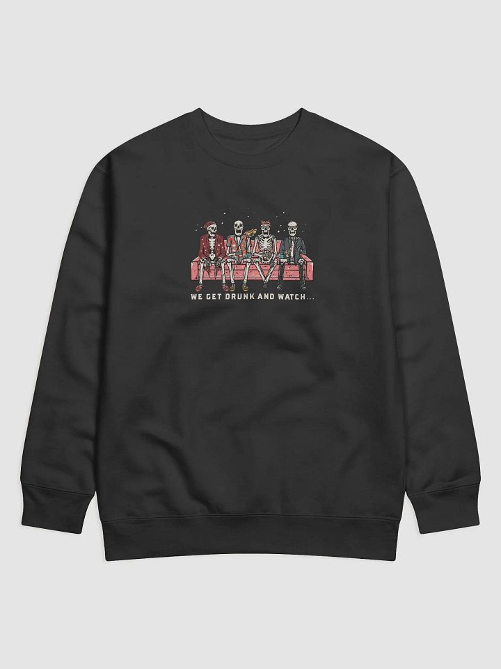 WE GET DRUNK AND WATCH... Pullover product image (1)
