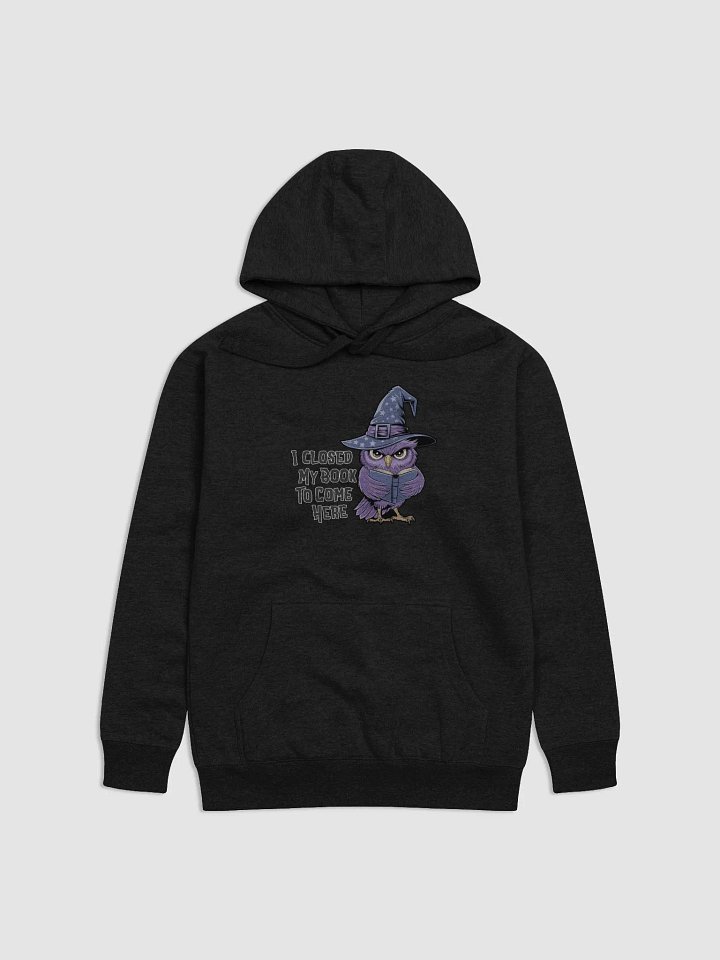 I Closed My Book To Come Here Hoodie product image (1)