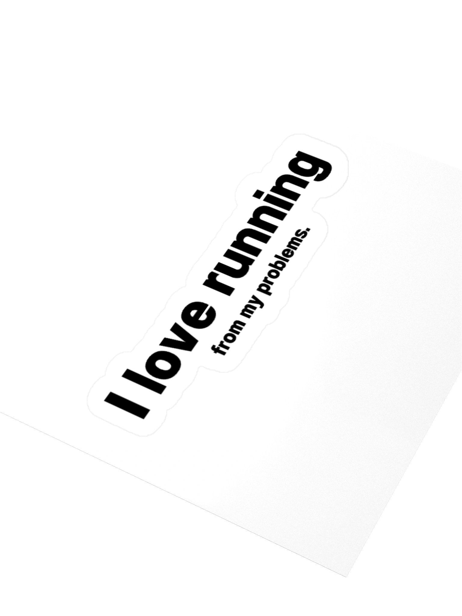I love running from my problems. Sticker product image (2)