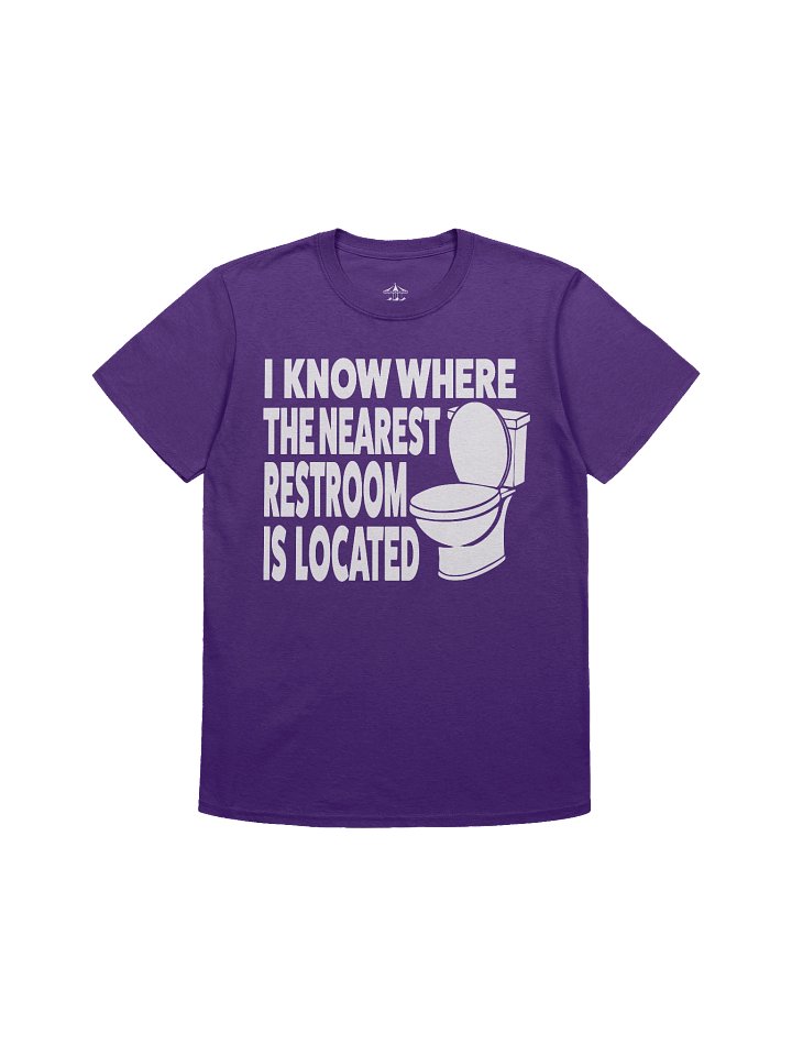 I Know Where The Nearest Restroom Is - T-Shirt product image (1)