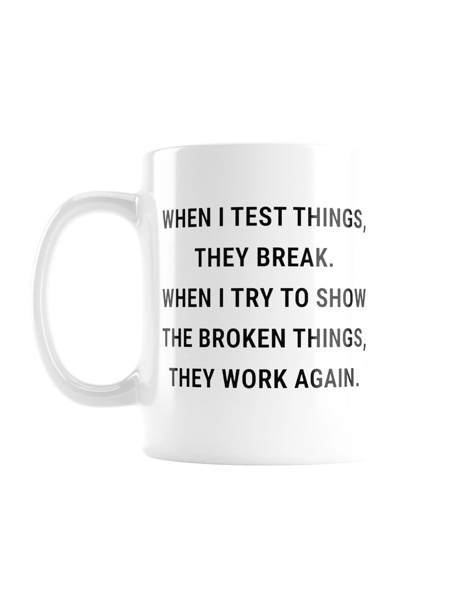 WHEN I TEST THINGS, THEY BREAK - QA Mug product image (1)