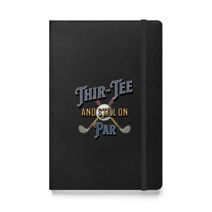 Thir-Tee And Still On Par Golf for the Course Hardcover Notebook product image (1)