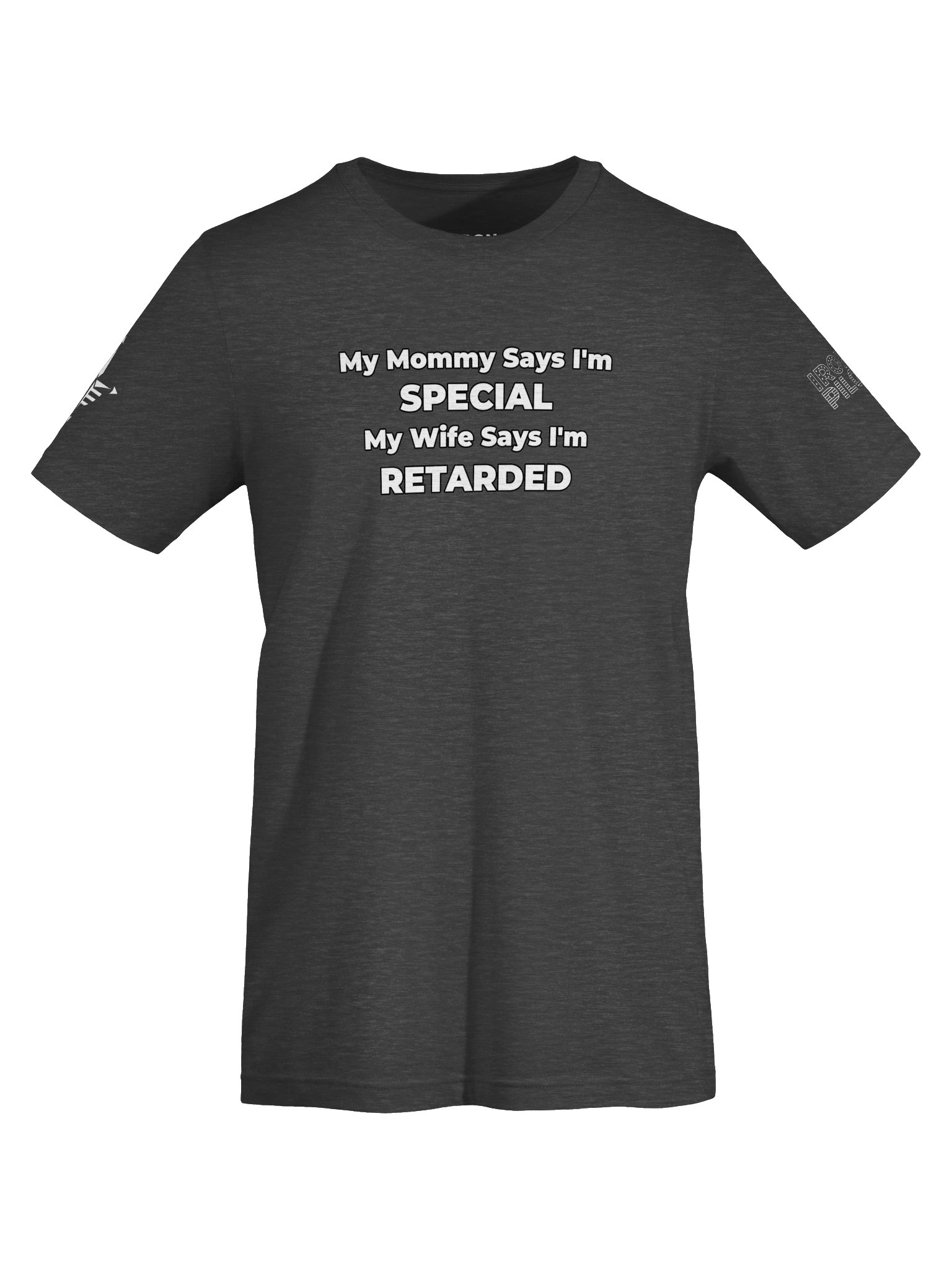 Funny T-Shirt My Mommy Says I'm Special My Wife Says I'm Retarded – Men’s Humor Tee product image (45)